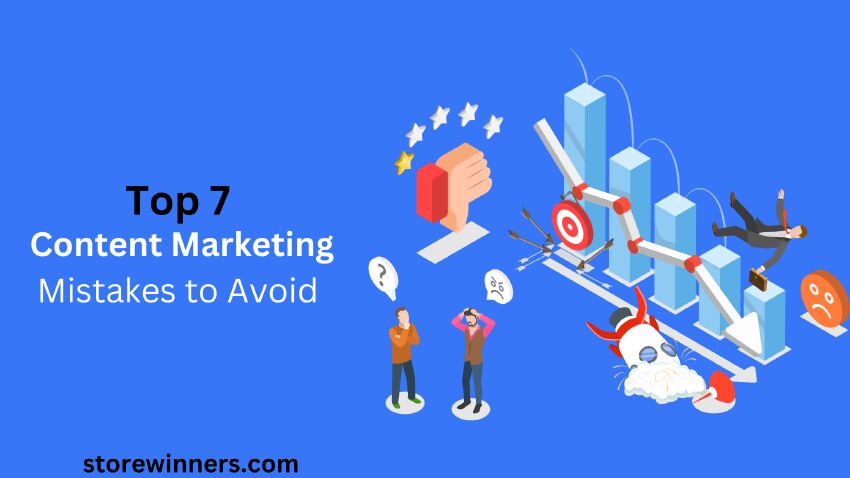 Top 7 Content Marketing Mistakes to Avoid